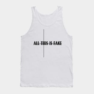 ALL THIS IS FAKE Tank Top